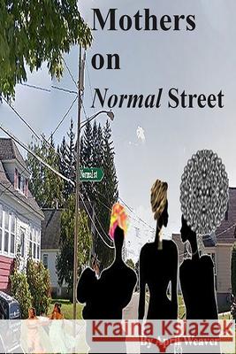 Mothers on Normal Street: A Book of Short Stories April Weaver 9781951667184 I Am Media Books