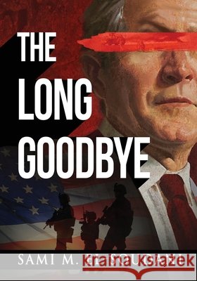 The Long Goodbye Sami M. El-Soudani 9781951670351