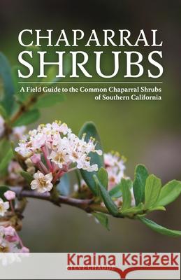 Chaparral Shrubs Steve W. Chadde 9781951682514 Orchard Innovations