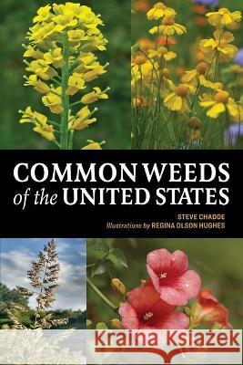 Common Weeds of the United States Steve W Chadde Regina Olson Hughes  9781951682668 Orchard Innovations