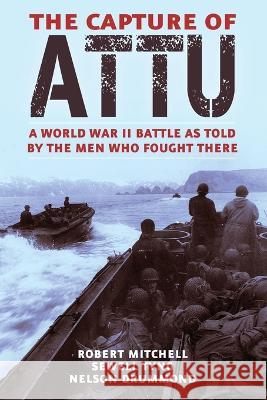 The Capture of Attu Robert Mitchell Sewell Tyng Nelson Drummond 9781951682798 Orchard Innovations
