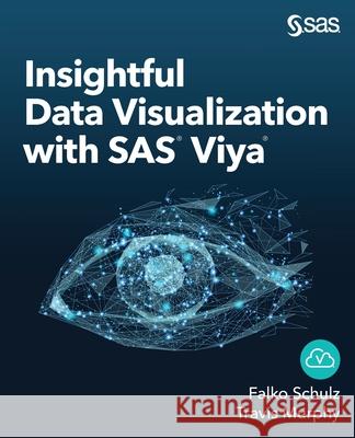 Insightful Data Visualization with SAS Viya Falko Schulz Travis Murphy 9781951684341 SAS Institute