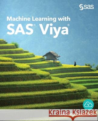 Machine Learning with SAS Viya Sas Institute Inc 9781951685300 SAS Institute