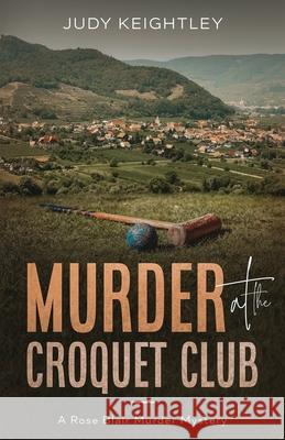 Murder at the Croquet Club Judy Keightley 9781951694500