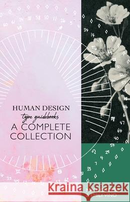 Human Design Type Guidebook: A Complete Collection: Generators, Manifestors, Manifesting Generators, Projectors, Reflectors Nani Chesire, Emily Vino 9781951694913 Gracepoint Matrix, LLC