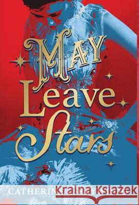 May Leave Stars Catherine C. Heywood 9781951699031 Marais Media