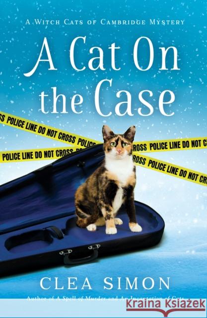 A Cat on the Case: A Witch Cats of Cambridge Mystery Clea Simon 9781951709266 Polis Books