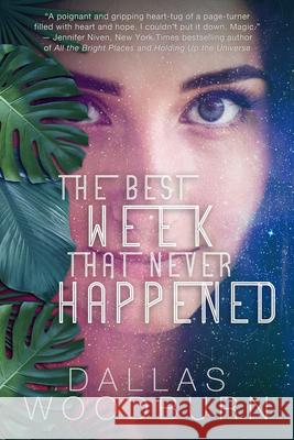 The Best Week That Never Happened Dallas Woodburn 9781951710118