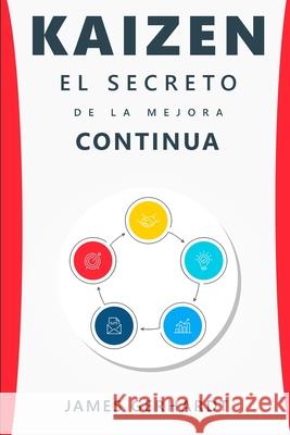 Kaizen: El secreto de la mejora continua James Gerhardt 9781951725624