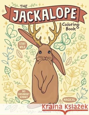 The Jackalope Coloring Book: A Magical Mythical Animal Coloring Book Jen Racine 9781951728335 Eclectic Esquire Media, LLC