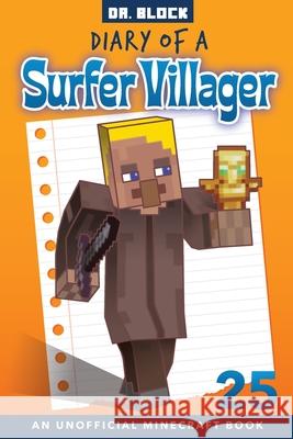 Diary of a Surfer Villager, Book 25: an unofficial Minecraft book Block 9781951728496 Eclectic Esquire Media, LLC