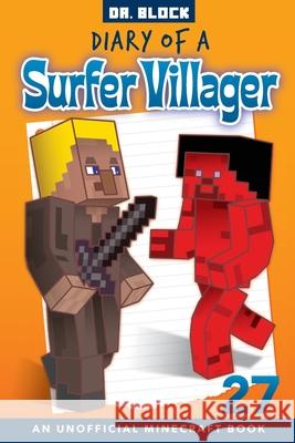 Diary of a Surfer Villager, Book 27: an unofficial Minecraft book Block 9781951728557 Eclectic Esquire Media, LLC