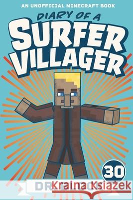 Diary of a Surfer Villager, Book 30: An Unofficial Minecraft Book Block 9781951728694