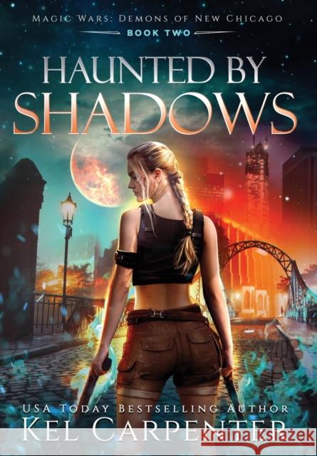 Haunted by Shadows: Magic Wars Kel Carpenter 9781951738143 Kel Carpenter