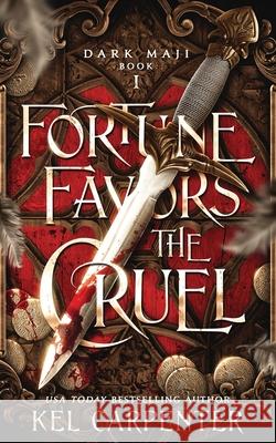 Fortune Favors the Cruel Kel Carpenter 9781951738297 Kel Carpenter