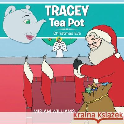 Tracey Tea Pot: Christmas Eve Miriam Williams 9781951742157