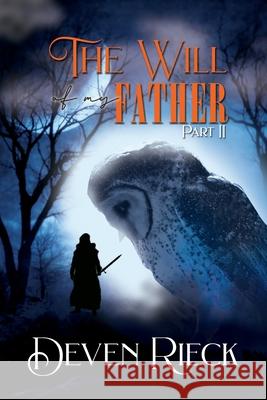 The Will of My Father: Part II Deven Rieck 9781951742232