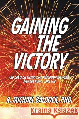 Gaining the Victory R. Michael Baldock 9781951742812 Mulberry Books