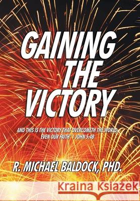 Gaining the Victory R. Michael Baldock 9781951742911 Mulberry Books