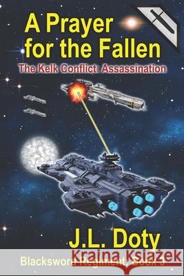 A Prayer for the Fallen: A Space Adventure of Starships and Battle J L Doty 9781951744168 Telemachus Press, LLC