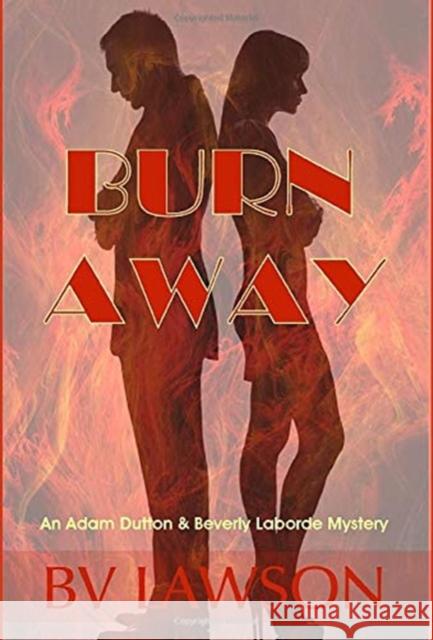 Burn Away: A Beverly Laborde & Adam Dutton Mystery Bv Lawson 9781951752057 Crimetime Press