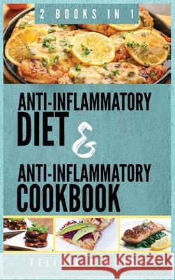 Anti-Inflammatory Complete Diet AND Anti-Inflammatory Complete Cookbook: 2 Books IN 1 Felicia Renolds 9781951764135 Tyler MacDonald