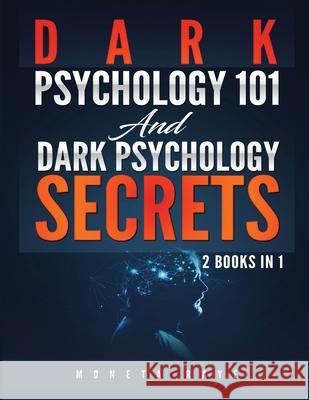 Dark Psychology 101 AND Dark Psychology Secrets: 2 Books IN 1! Raye, Moneta 9781951764562 Tyler MacDonald