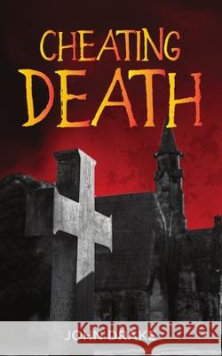 Cheating Death John Drake 9781951768041 Three Ravens Publishing