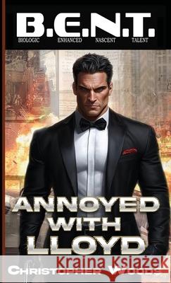 Annoyed With Lloyd Christopher Woods 9781951768621