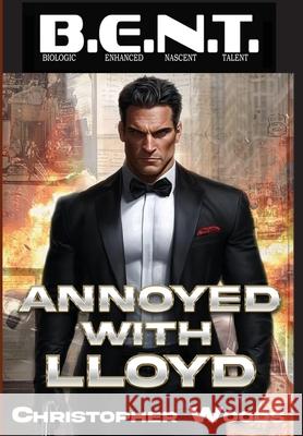 Annoyed With Lloyd Christopher Woods 9781951768645