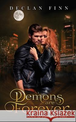 Demons Are Forever: Love At First Bite Book Two Declan Finn Steve Beaulieu  9781951768737