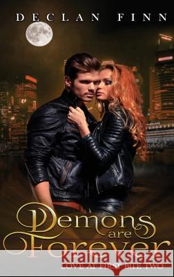 Demons Are Forever: Love At First Bite Book Two Declan Finn Steve Beaulieu  9781951768744