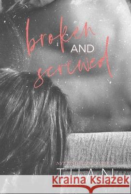 Broken & Screwed (Hardcover) Tijan 9781951771713