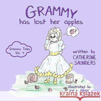 Grammy has Lost Her Apples Catherine Saunders 9781951772291 Kids Book Press