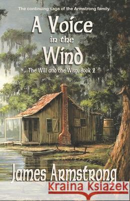 A Voice in the Wind (The Will and the Wisp Book 2) James D. Armstrong 9781951772925