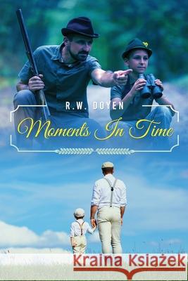 Moments In Time R. W. Doyen 9781951775025