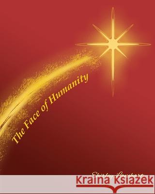 The Face Of Humanity Shirley Lanehart 9781951776480 Positive Imaging, LLC