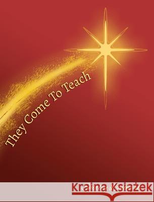 They Come To Teach Shirley Lanehart   9781951776855 Positive Imaging, LLC