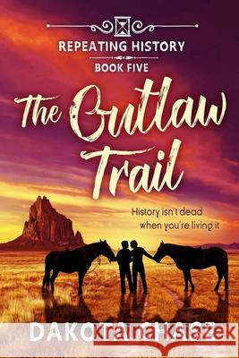 The Outlaw Trail: Book Five Dakota Chase 9781951777302 Evil Plot Bunny Publishing