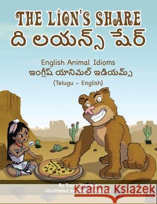 The Lion's Share - English Animal Idioms (Telugu-English): ది లయన్స్ షేర్ Harrison, Troon 9781951787400 LIGHTNING SOURCE UK LTD