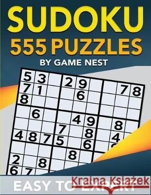 Sudoku 555 Puzzles Easy to Expert: Easy, Medium, Hard, Very Hard, and Expert Level Sudoku Puzzle Book For Adults Game Nest 9781951791018 Drip Digital