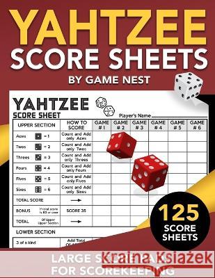 Yahtzee Score Sheets: 125 Large Score Pads for Scorekeeping 8.5 x 11 Yahtzee Score Cards Nest, Game 9781951791032