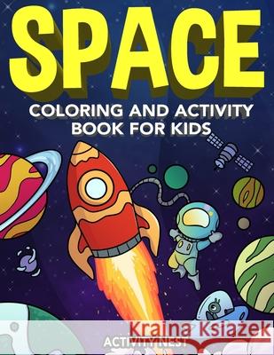 Space Coloring and Activity Book for Kids: Coloring, Dot To Dot, Mazes, Puzzles and More for Boys & Girls Ages 4-8 Activity Nest 9781951791162 Drip Digital
