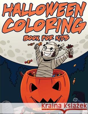 Halloween Coloring Book for Kids: Activities for Toddlers, Preschoolers, Boys & Girls Ages 3-8 Activity Nest 9781951791315 Drip Digital