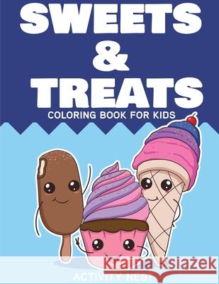 Sweets and Treats Coloring Book for Kids Activity Nest 9781951791339