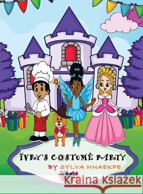 Ivry's Costume Party Sylva Nnaekpe 9781951792794 Silsnorra LLC