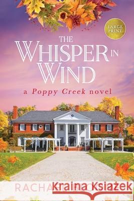 The Whisper in Wind: A Poppy Creek Novel: Large Print Edition Rachael Bloome 9781951799144