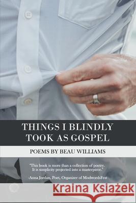 Things I Blindly Took as Gospel Beau Williams 9781951805647