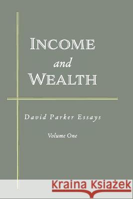 Income and Wealth: David Parker Essays David Parker 9781951805906