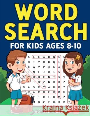 Word Search for Kids Ages 8-10: Practice Spelling, Learn Vocabulary, and Improve Reading Skills With 100 Puzzles Activity Wizo 9781951806194 Spotlight Media